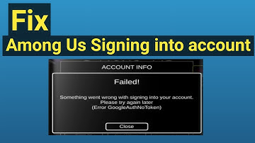 Among us failed something went wrong with signing into your account please try again later.