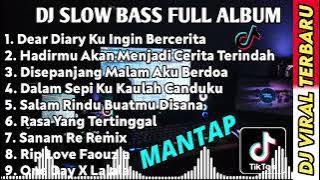 DJ SLOW BASS FULL ALBUM || DEAR DIARY KU INGIN BERCERITA REMIX SLOW BASS TERBARU 2022