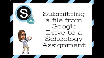 Submitting a file from Google Drive to a Schoology Assignment