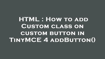 HTML : How to add Custom class on custom button in TinyMCE 4 addButton()
