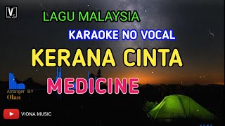 MEDICINE - KERANA CINTA ( KARAOKE ) NO VOCAL | VIONA MUSIC