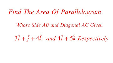 How To Find Area of Parallelogram when side and diagonal are Given in vectors Solved Problem