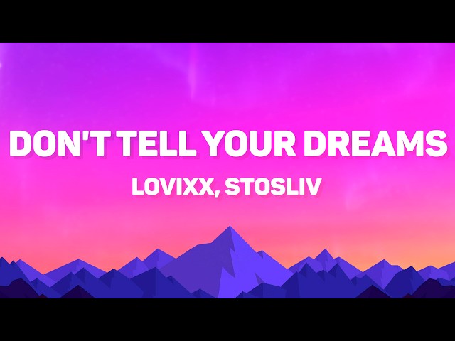 LOVIXX, STOSLIV - Don't tell your dreams (Lyrics)