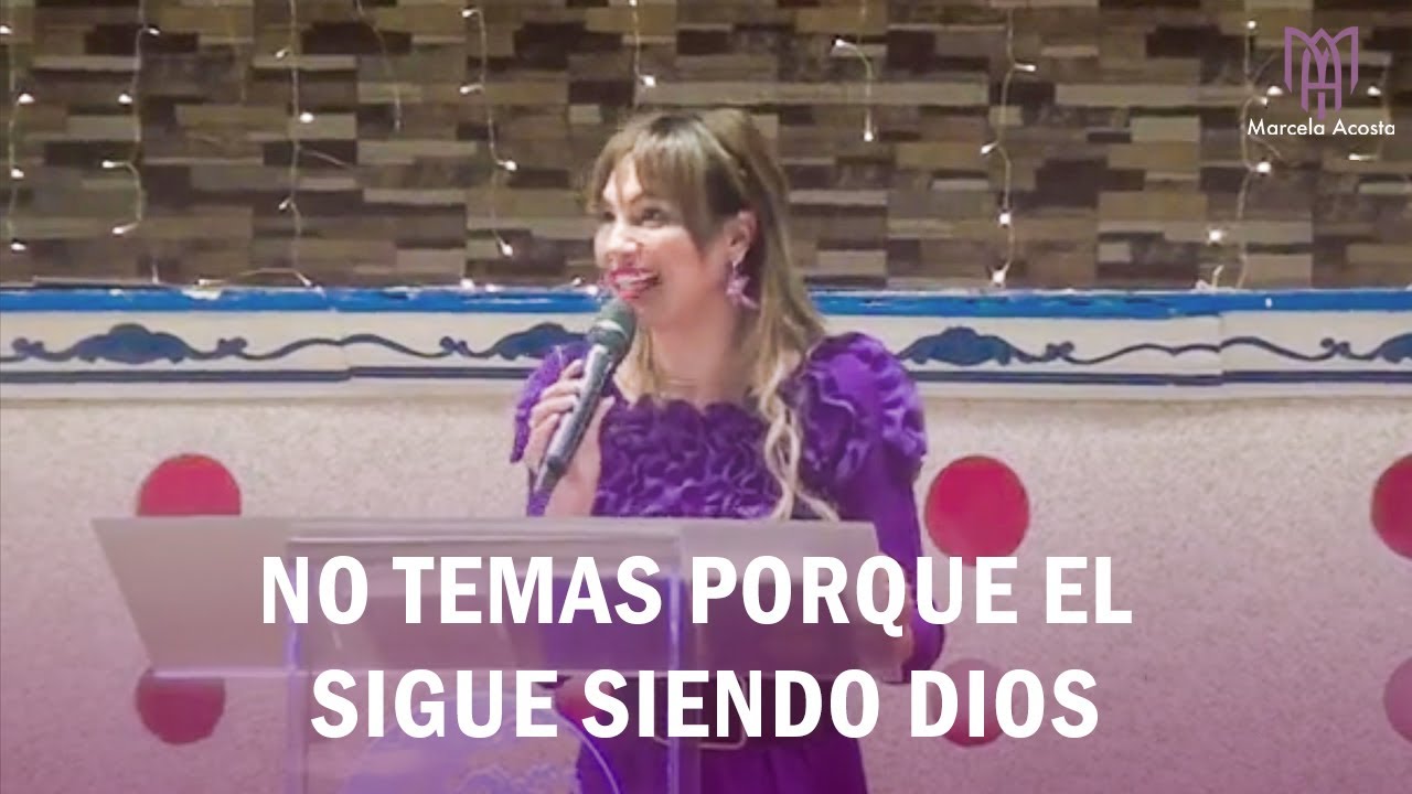 No temas porque el sigue siendo Dios