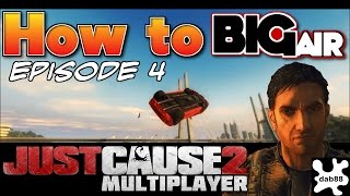 How to BIGair Stunt Jump Tutorial - Episode 4 - Just Cause 2 Multiplayer