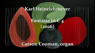 Karl Heinrichmeyer — Fantasie in C 4 (2026) for organ