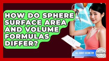 How Do Sphere Surface Area And Volume Formulas Differ? - All About Geometry