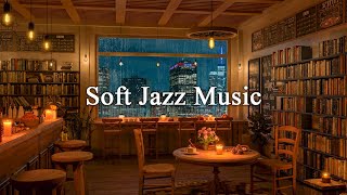 Soft Jazz Music for Working, Studying ☕ Cozy Coffee Shop Ambience with Cafe Jazz Instrumental Music