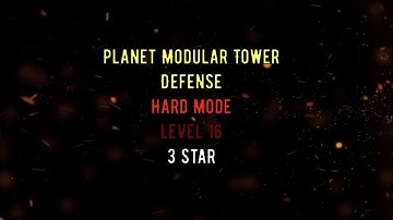 Planet Modular Tower Defense |  MISSION 16 | Hard Mode | NO CHEAT | 3 STAR