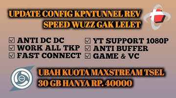 [UPDATE CONFIG] 30 GB RP. 40.000 | UBAH KUOTA MAXSTREAM PAKAI KPN TUNNEL | Support GAME & VC