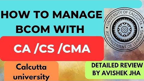 PRO TIP- MANAGE CU  BCOM WITH CA/CS/CMA || CALCUTTA UNIVERSITY || BCOM ALL SEMESTERS