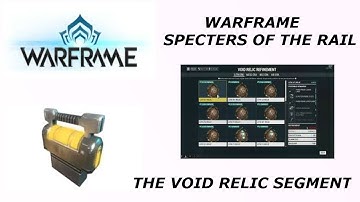 HOW TO UNLOCK THE RELIC SEGMENT ON WARFRAME