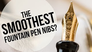 What Are the Smoothest Fountain Pen Nibs?  Q&A Slices