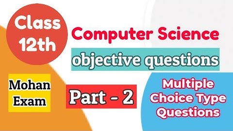 computer science class 12 objective questions part 2 | mcq question of computer science for class 12