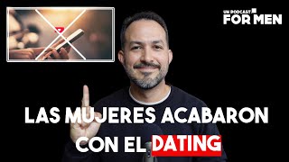 Ha muerto el DATING en Estados Unidos. #Unpodcastformen #259