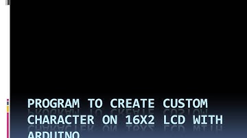 14. Custom Characters On 16x2 LCD With Arduino