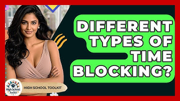 Different Types Of Time Blocking? - High School Toolkit