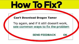 How To Fix Can't Download Dragon Tamer App Error In Google Play Store in Android - Can't Install App screenshot 1