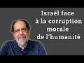 Shmuel trigano  isral face  la corruption morale de lhumanit