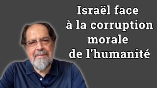 Shmuel Trigano : Israël face à la corruption morale de l’humanité