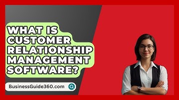 What Is Customer Relationship Management Software? - BusinessGuide360.com