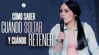 CÓMO SABER CUÁNDO SOLTAR Y CUÁNDO RETENER  Pastora Yesenia Then