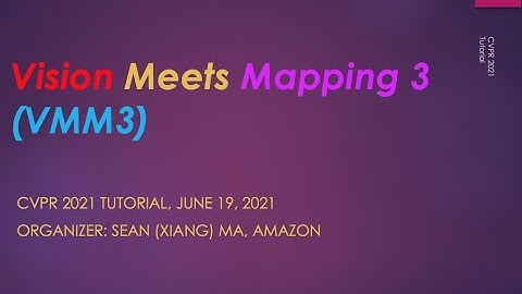 Vision-Meets-Mapping-3 (VMM3) CVPR 2021 Tutorial Recording