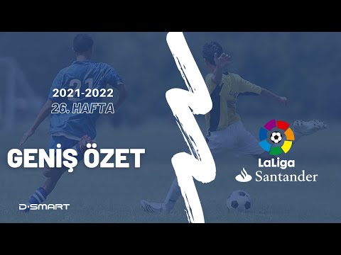 Geniş Özet | LaLiga Santander 26. Hafta 2021-2022