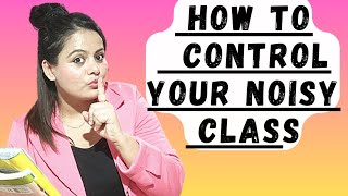 How to control a noisy class | Tips to grab student attention | Classroom management |HappyTeaching
