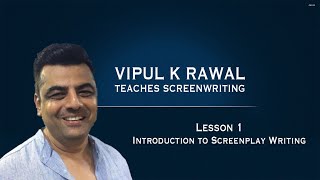 VIPUL K RAWAL TEACHES SCREENWRITING | Lesson 1 - Introduction to Screenplay writing