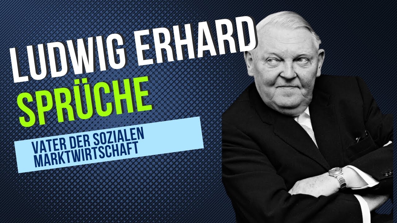 Zitate Ludwig Erhards Vater der sozialen Marktwirtschaft und des