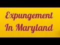 Maryland Expungement (Explained) by expungement lawyer [2019]