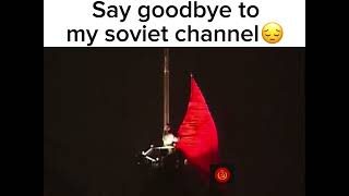 Say goodbye to to my soviet channel and say hello to my returning roblox channel (last video soviet)