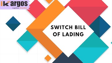Understanding the Switch Bill of Lading: A Key Document in International Trade  | iKargos