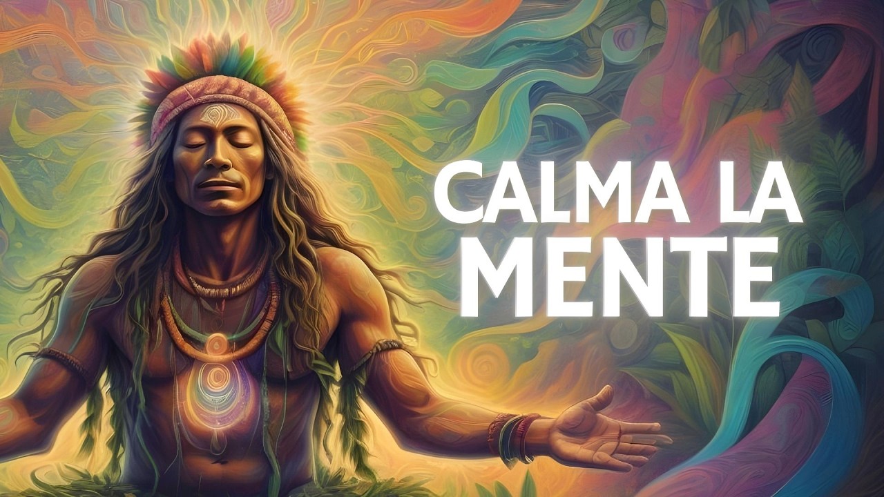 Música Chamánica para Calmar la Mente y Liberarse de Energías Negativas