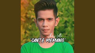 Sante Memang (Lagu Timur)
