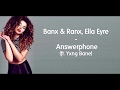 Answerphone - Banx & Ranx, Ella Eyre ft. Yxng Bane (Lyrics)