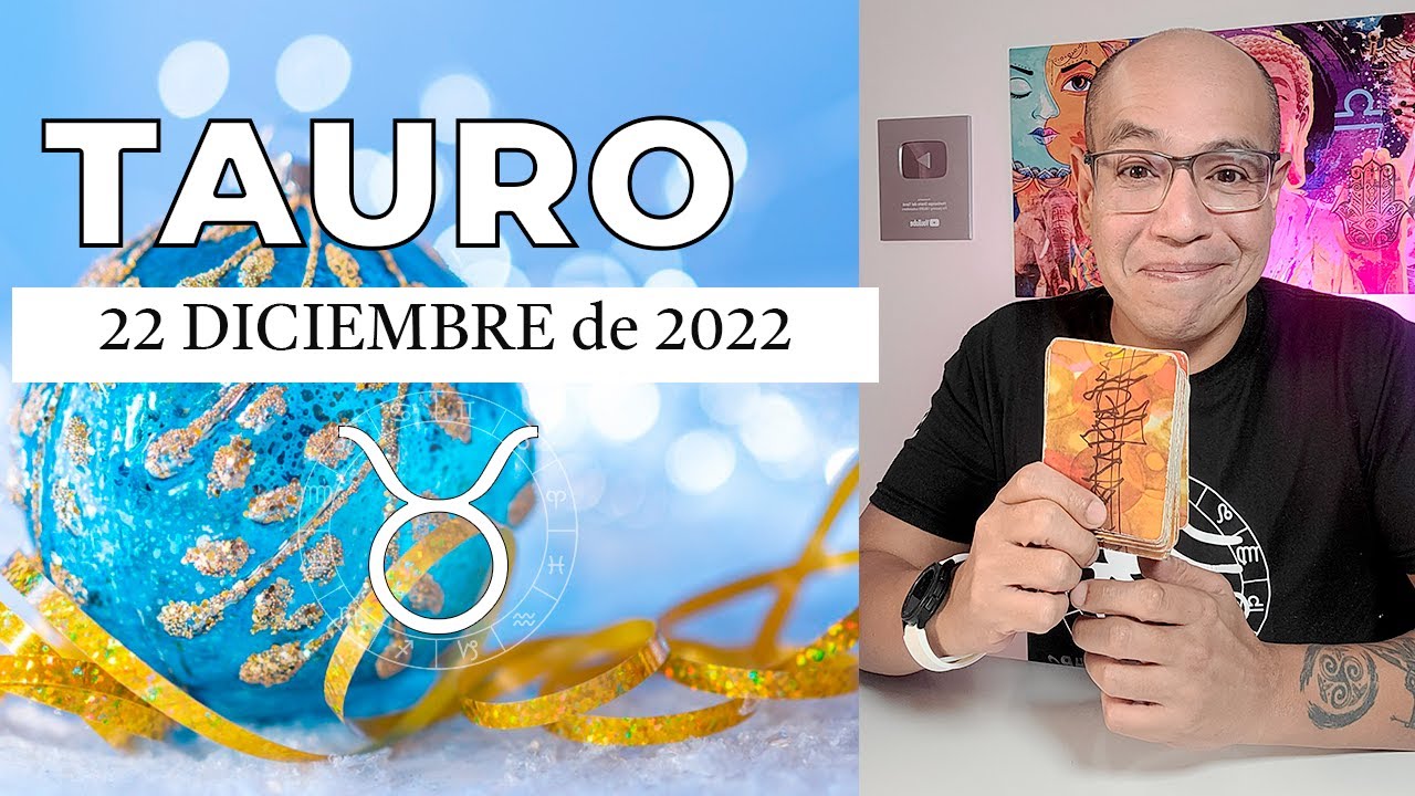 TAURO | Horóscopo de hoy 22 de Diciembre 2022 | Una propuesta que lo ...
