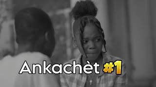 Ankachèt  -  épisode 1