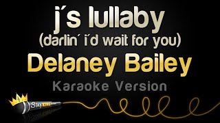 Delaney Bailey - j's lullaby (darlin' i'd wait for you) (Karaoke Version)
