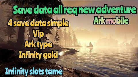 save data all req (4 save data) ark mobile. all new adventure.