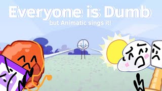 Everyone Is Dumb But Animatic Sings Itkinda. Animatic Battle