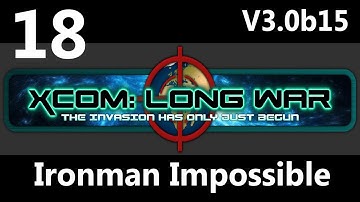 XCOM: Not So Long War V3.0b15 Ironman Impossible Part 18:LoS