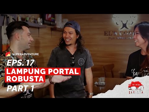 EPS. 17 VIVA BARISTA (PART 1) : Lampung Portal Robusta