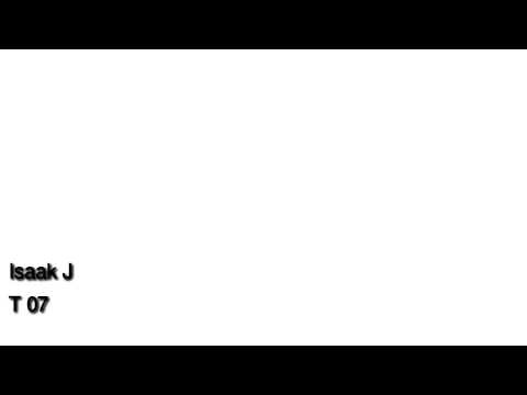 Isaak J — Isaak J - T 07