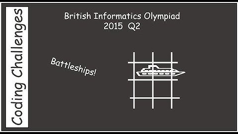 British Informatics Olympiad (BIO) 2015 Q2 - Battleships!