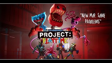 PROJECT:PLAYTIME "New Map, Same Problems"