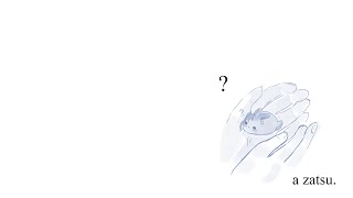 【Zatsudan】? a zatsu.