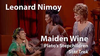 Video thumbnail of "Leonard Nimoy - Maiden Wine (Star Trek - Plato's Stepchildren) [Digitally Enhanced]"