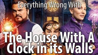 Everything Wrong With The House With A Clock In Its Walls Everything Wrong With The House With A Clock In Its Walls